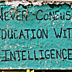 Never Confuse Education With Intelligence